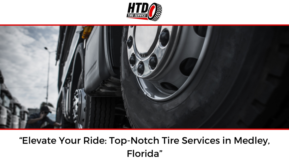 Elevate Your Ride: Top-Notch Tire Services in Medley, Florida